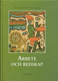 Arbete och redskap Materiell folkkultur p� svensk landsbygd f�re industrial (inbunden)