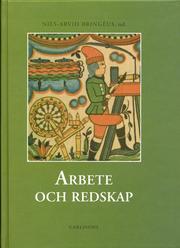 Arbete och redskap Materiell folkkultur p� svensk landsbygd f�re industrial (inbunden)