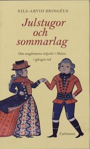 Julstugor och sommarlag : Om ungdomens n�jesliv i Sk�ne i g�ngen tid (inbunden)