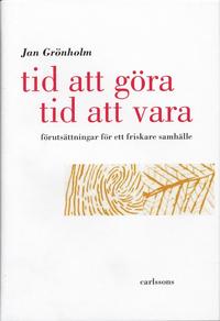 Tid att g�ra - tid att vara : f�ruts�ttningar f�r ett friskare samh�lle (inbunden)
