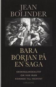 Bara b�rjan p� en saga : kriminalmoralitet om hur man kommer till helvet (inbunden)