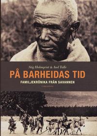 P� Barheidas tid : familjekr�nika fr�n savannen (inbunden)