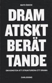 Dramatiskt ber�ttande : om konsten att strukturera ett drama (inbunden)