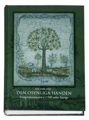 Den osynliga handen : tr�dg�rdsm�staren i 1700-talets Sverige (inbunden)