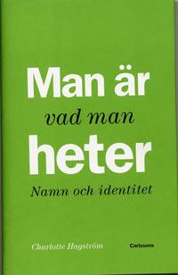 Man �r vad man heter : namn och identitet (inbunden)