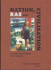 Nationalism, ras och civilisation : i svensk arbetarr�relse f�re nazismen (inbunden)