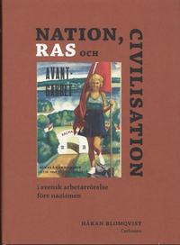 Nationalism, ras och civilisation : i svensk arbetarr�relse f�re nazismen (h�ftad)