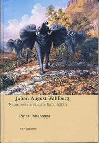 Johan August Wahlberg : naturforskare, samlare, elefantj�gare (pocket)