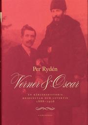 Verner & Oscar : en k�rlekshistoria : Heidenstam och Levertin 1888-1906 (inbunden)