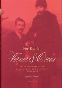 Verner & Oscar : en k�rlekshistoria : Heidenstam och Levertin 1888-1906 (inbunden)