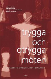 Trygga och otrygga m�ten : vardagsetik och bem�tande i arbete med m�nniskor (h�ftad)
