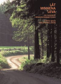 L�t minnena leva : en handbok om reminiscensmetoden (inbunden)