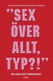 ""Sex �verallt, typ!"" : om unga och pornografi (h�ftad)