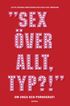 ""Sex �verallt, typ!"" : om unga och pornografi