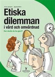 Etiska dilemman i v�rden : hur skulle du ha gjort? (h�ftad)