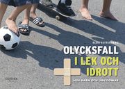 Olycksfall i lek och idrott hos barn och ungdomar (h�ftad)