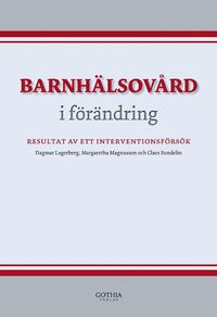 Barnh�lsov�rd i f�r�ndring : resultat av ett interventionsf�rs�k (h�ftad)