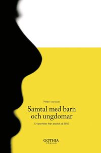 Samtal med barn och ungdomar : erfarenheter fr�n arbetet p� BRIS (h�ftad)