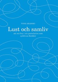 Lust och samliv : att m� bra i sin parrelation som nybliven f�r�lder (h�ftad)