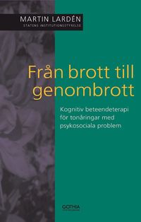 Fr�n brott till genombrott : kognitiv beteendeterapi f�r ton�ringar med psykosociala problem (h�ftad)