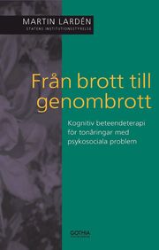 Fr�n brott till genombrott : kognitiv beteendeterapi f�r ton�ringar med psykosociala problem (h�ftad)