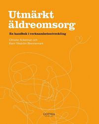 Utm�rkt �ldreomsorg : en handbok i verksamhetsutveckling (inbunden)