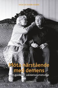 M�ta n�rst�ende med demens en guide till validationsmetoden (h�ftad)