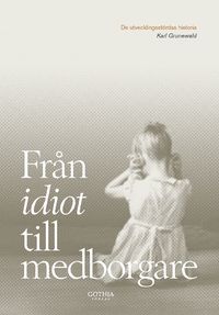 Fr�n idiot till medborgare : de utvecklingsst�rdas historia (h�ftad)