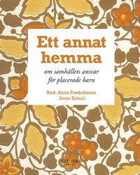 Ett annat hemma : om samh�llets ansvar f�r placerade barn (mp3-bok)