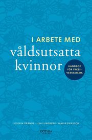 I arbete med v�ldsutsatta kvinnor : handbok f�r yrkesverksamma (h�ftad)