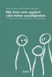 N�r barn som upplevt v�ld m�ter socialtj�nsten : om barns perspektiv, delaktighet och giltigg�rande (mp3-bok)