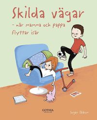 Skilda v�gar : n�r mamma och pappa flyttar is�r (h�ftad)