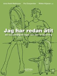 Jag har redan �tit : att vara anh�rig till n�gon som lider av �tst�rning (h�ftad)