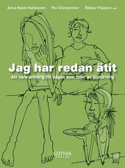 Jag har redan �tit : att vara anh�rig till n�gon som lider av �tst�rning (h�ftad)