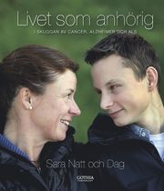 Livet som anh�rig : i skuggan av cancer, alzheimer och ALS (inbunden)