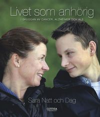 Livet som anh�rig : i skuggan av cancer, alzheimer och ALS (inbunden)