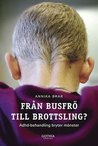Fr�n busfr� till brottsling? : adhd-behandling bryter m�nster (h�ftad)