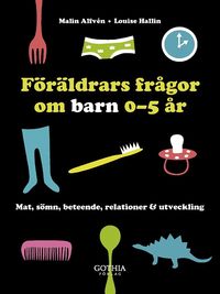 F�r�ldrars fr�gor om barn 0-5 �r : mat, s�mn, beteende, relationer & utveckling (pocket)