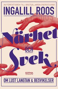 N�rhet och svek : om lust, l�ngtan och besvikelser (inbunden)