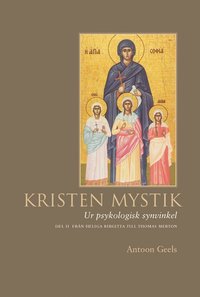 Kristen mystik : ur psykologisk synvinkel. D. 2, Fr�n Heliga Birgitta till Thomas Merton (inbunden)
