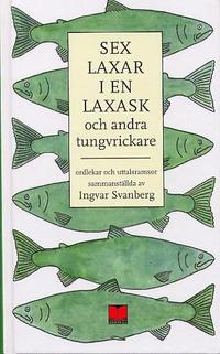 Sex laxar i en laxask och andra tungvrickare : ordlekar och uttalsramsor (kartonnage)