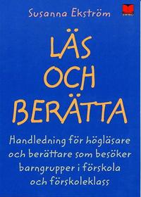 L�s och ber�tta : Handledning f�r h�gl�sare och ber�ttare som bes�ker barngrupper i f�rskola och f�rskoleklass (inbunden)