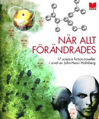 N�r allt f�r�ndrades : 17 science-fiction noveller (inbunden)
