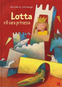Lotta vill vara prinsessa (inbunden)