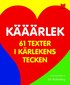 K���rlek : 61 texter i k�rlekens tecken