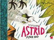 Spyflugan Astrid flyger h�gt (inbunden)