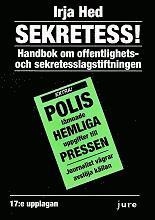 Sekretess! : handbok om offentlighets- och sekretesslagstiftningen (h�ftad)