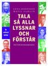 Tala s� alla lyssnar och f�rst�r : retorikhandboken