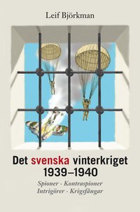 Det svenska vinterkriget 1939-1940 : Spioner, kontraspioner, intrig�rer, krigsf�ngar (inbunden)