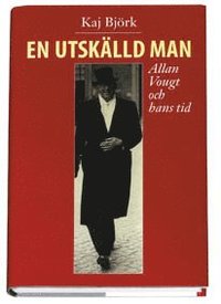 En utsk�lld man : Allan Vougt och hans tid (inbunden)